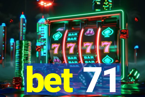 bet 71